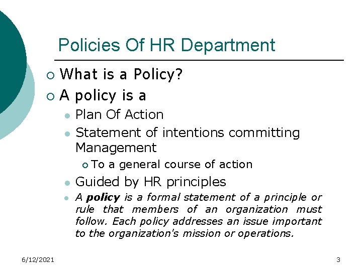 Policies Of HR Department What is a Policy? ¡ A policy is a ¡