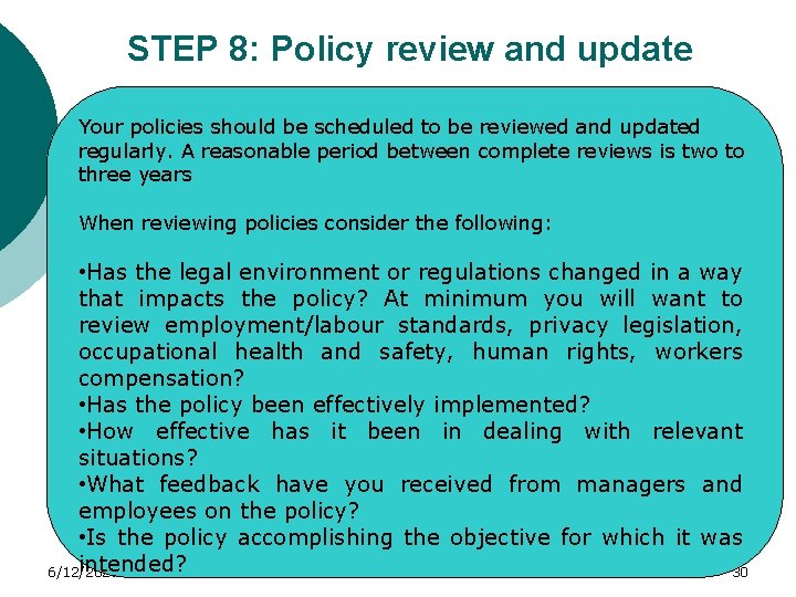 STEP 8: Policy review and update Your policies should be scheduled to be reviewed