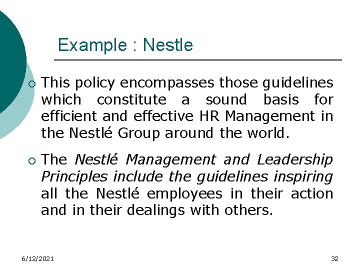 Example : Nestle ¡ ¡ This policy encompasses those guidelines which constitute a sound