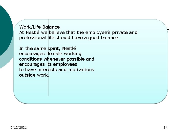 Work/Life Balance At Nestlé we believe that the employee’s private and professional life should