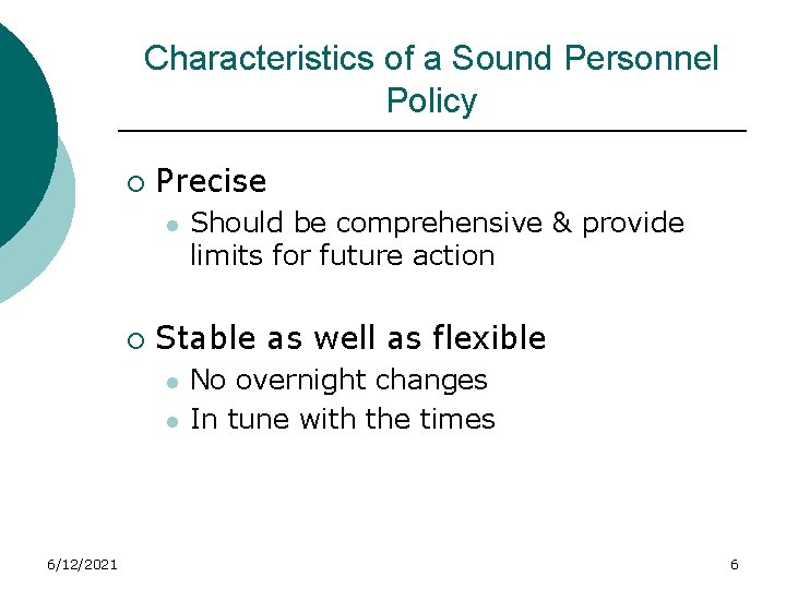 Characteristics of a Sound Personnel Policy ¡ Precise l ¡ Stable as well as