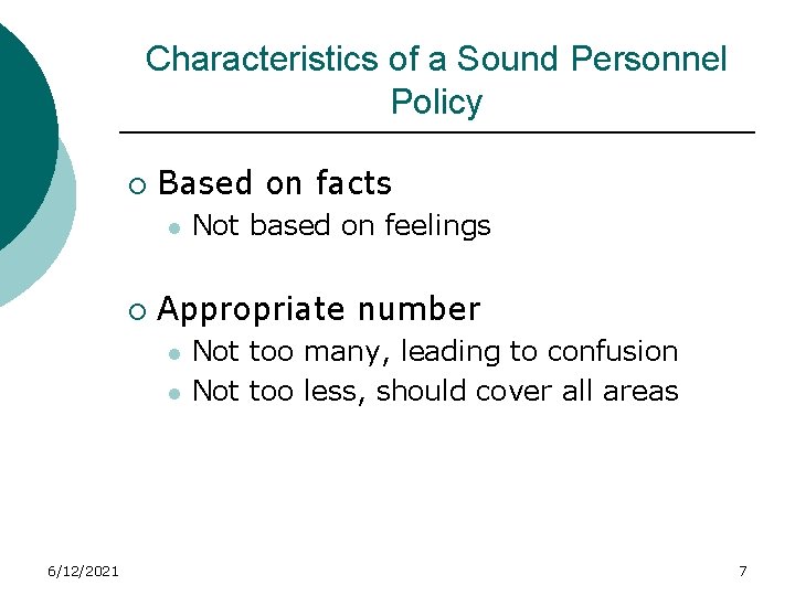Characteristics of a Sound Personnel Policy ¡ Based on facts l ¡ Appropriate number
