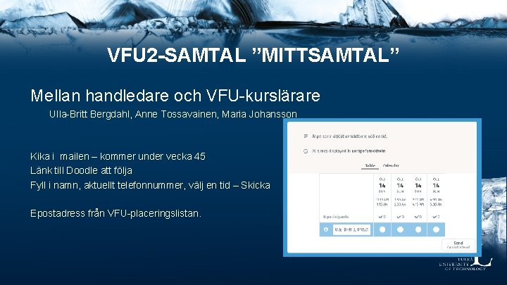 VFU 2 -SAMTAL ”MITTSAMTAL” Mellan handledare och VFU-kurslärare Ulla-Britt Bergdahl, Anne Tossavainen, Maria Johansson