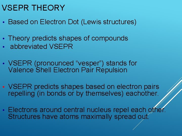 VSEPR THEORY • Based on Electron Dot (Lewis structures) • • Theory predicts shapes