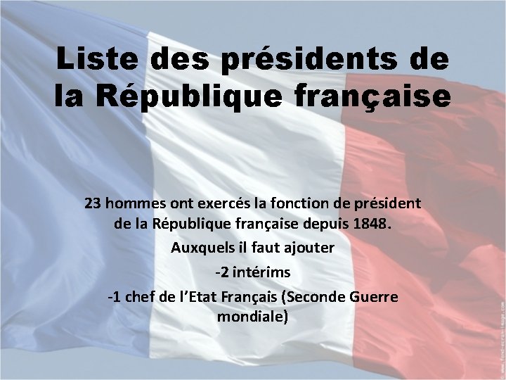 Liste des présidents de la République française 23 hommes ont exercés la fonction de