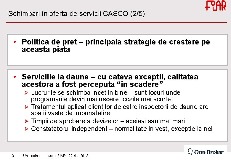 Schimbari in oferta de servicii CASCO (2/5) • Politica de pret – principala strategie