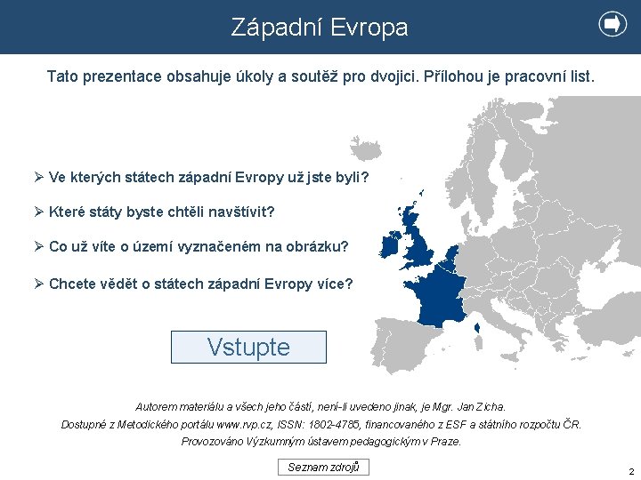 Západní Evropa Tato prezentace obsahuje úkoly a soutěž pro dvojici. Přílohou je pracovní list.