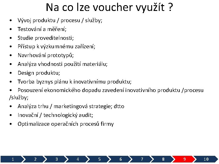 Na co lze voucher využít ? • Vývoj produktu / procesu / služby; •