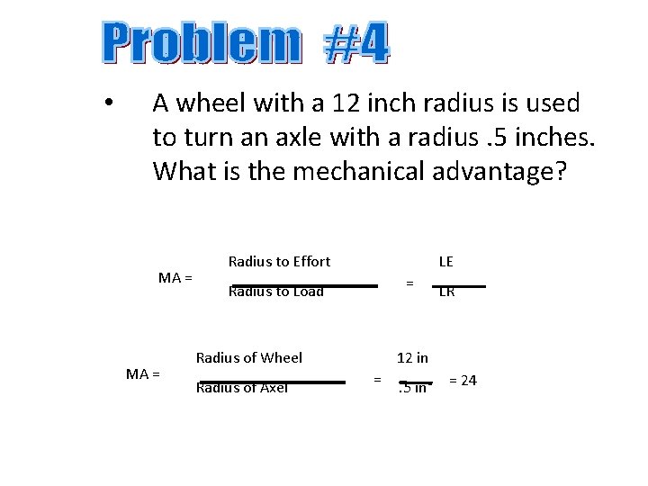  • A wheel with a 12 inch radius is used to turn an