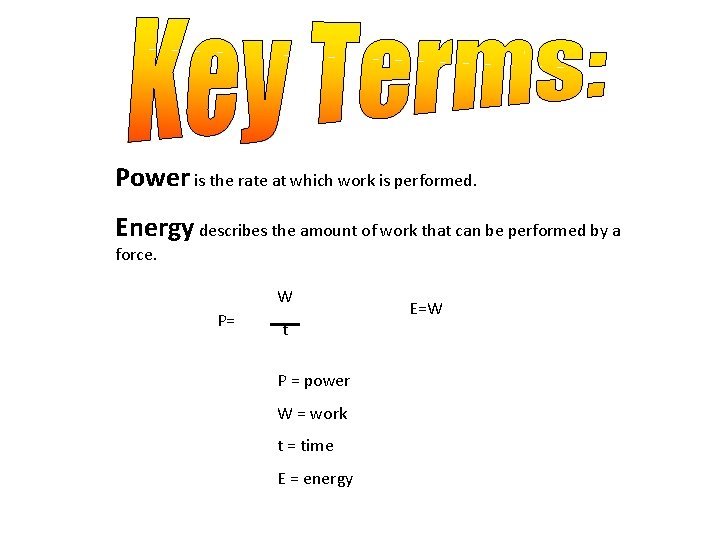 Power is the rate at which work is performed. Energy describes the amount of