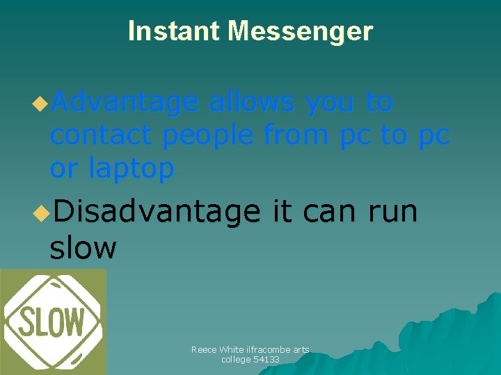 Instant Messenger u. Advantage allows you to contact people from pc to pc or