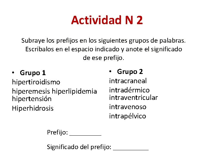 Actividad N 2 Subraye los prefijos en los siguientes grupos de palabras. Escríbalos en