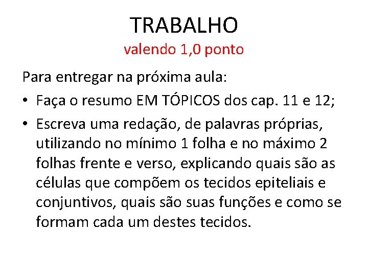 TRABALHO valendo 1, 0 ponto Para entregar na próxima aula: • Faça o resumo