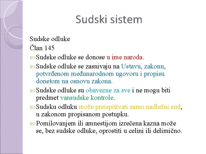 Sudski sistem Sudske odluke Član 145 Sudske odluke se donose u ime naroda. Sudske