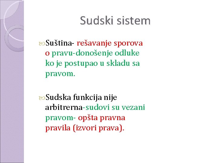 Sudski sistem Suština- rešavanje sporova o pravu-donošenje odluke ko je postupao u skladu sa