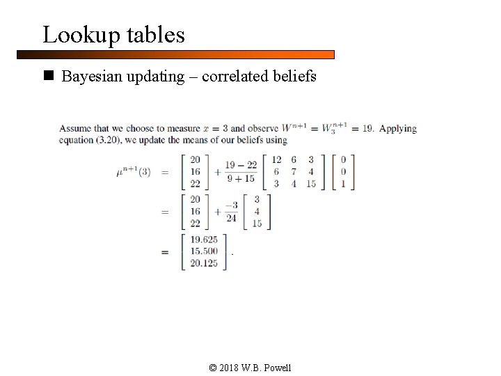 Lookup tables n Bayesian updating – correlated beliefs © 2018 W. B. Powell 