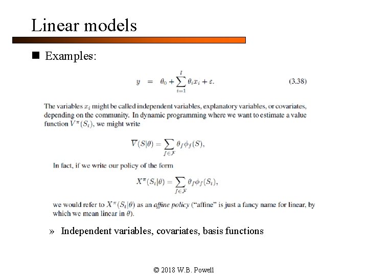 Linear models n Examples: » Independent variables, covariates, basis functions © 2018 W. B.