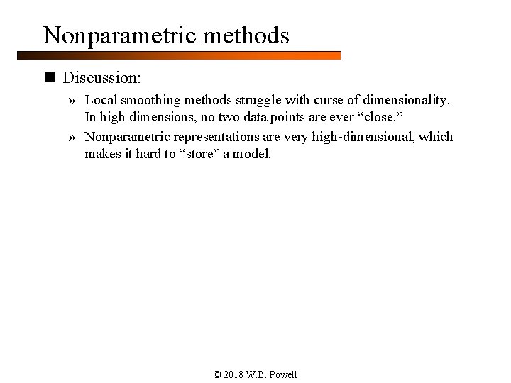 Nonparametric methods n Discussion: » Local smoothing methods struggle with curse of dimensionality. In