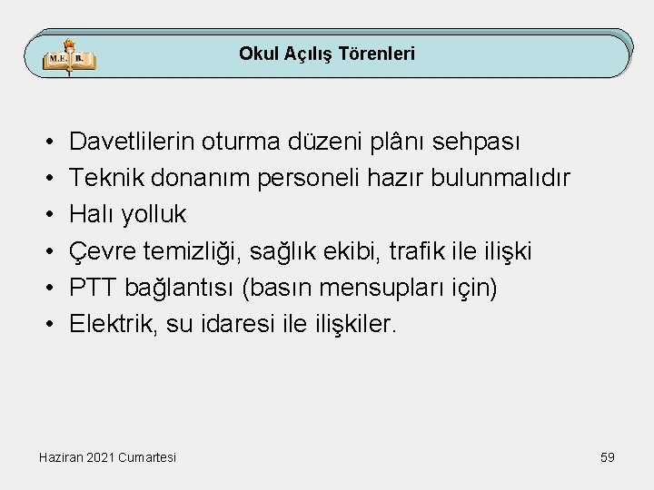 Okul Açılış Törenleri • • • Davetlilerin oturma düzeni plânı sehpası Teknik donanım personeli