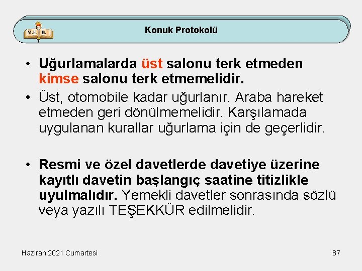 Konuk Protokolü • Uğurlamalarda üst salonu terk etmeden kimse salonu terk etmemelidir. • Üst,