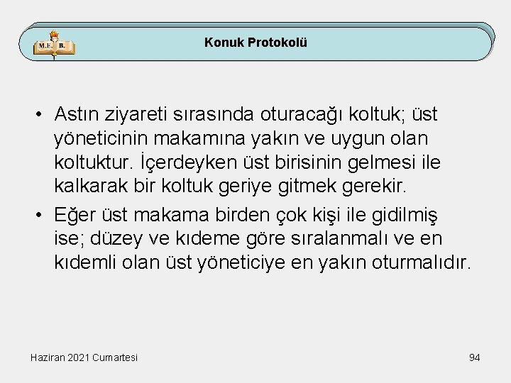 Konuk Protokolü • Astın ziyareti sırasında oturacağı koltuk; üst yöneticinin makamına yakın ve uygun