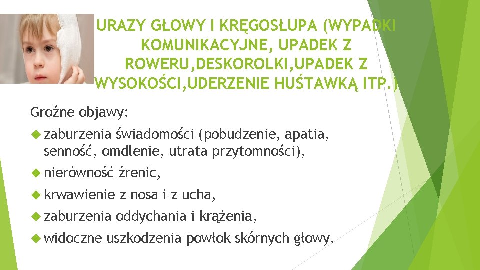 URAZY GŁOWY I KRĘGOSŁUPA (WYPADKI KOMUNIKACYJNE, UPADEK Z ROWERU, DESKOROLKI, UPADEK Z WYSOKOŚCI, UDERZENIE