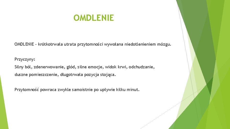 OMDLENIE - krótkotrwała utrata przytomności wywołana niedotlenieniem mózgu. Przyczyny: Silny ból, zdenerwowanie, głód, silne