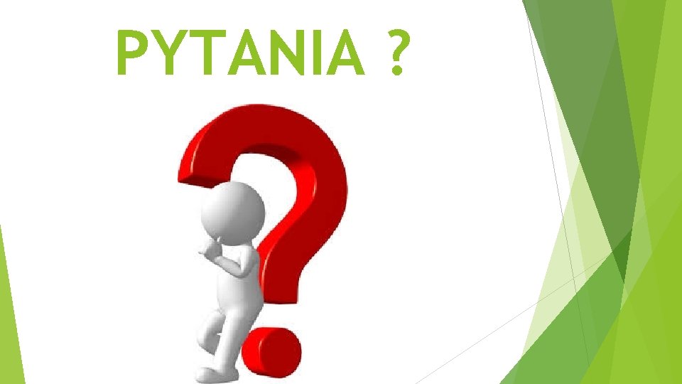 PYTANIA ? 