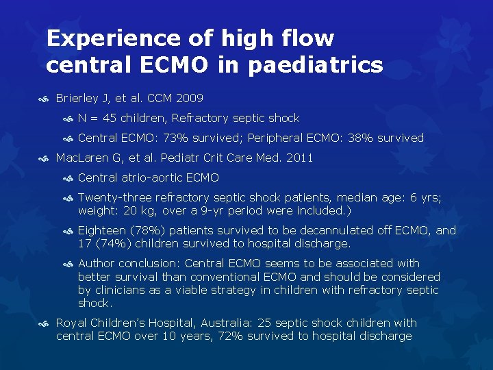 Experience of high flow central ECMO in paediatrics Brierley J, et al. CCM 2009