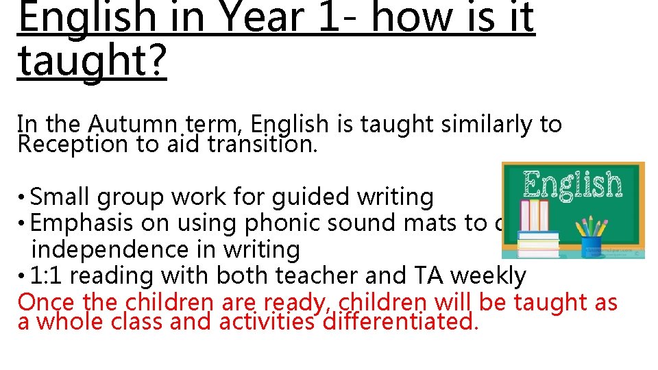 English in Year 1 - how is it taught? In the Autumn term, English