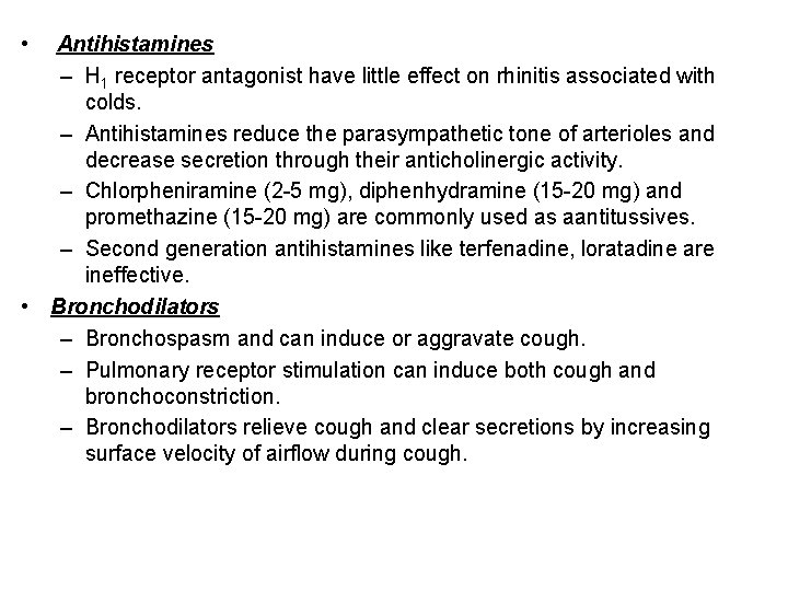  • Antihistamines – H 1 receptor antagonist have little effect on rhinitis associated