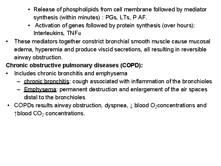  • Release of phospholipids from cell membrane followed by mediator synthesis (within minutes)