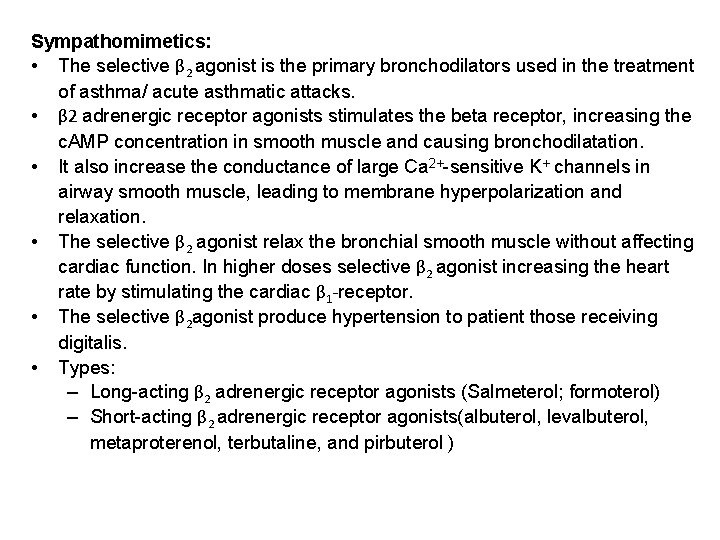 Sympathomimetics: • The selective β 2 agonist is the primary bronchodilators used in the