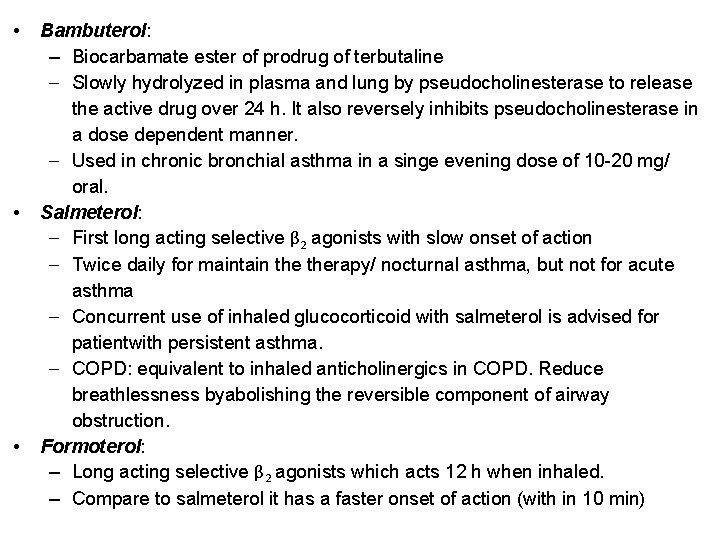  • • • Bambuterol: – Biocarbamate ester of prodrug of terbutaline – Slowly