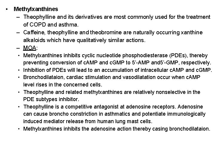  • Methylxanthines – Theophylline and its derivatives are most commonly used for the