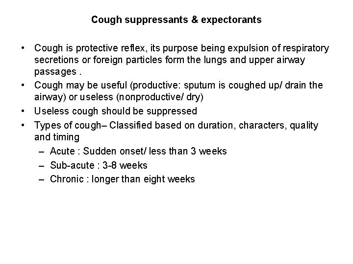 Cough suppressants & expectorants • Cough is protective reflex, its purpose being expulsion of