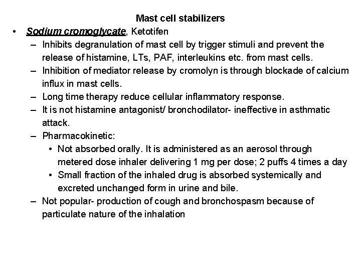  • Mast cell stabilizers Sodium cromoglycate, Ketotifen – Inhibits degranulation of mast cell