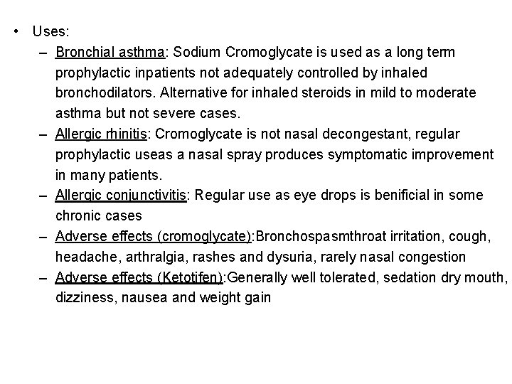  • Uses: – Bronchial asthma: Sodium Cromoglycate is used as a long term