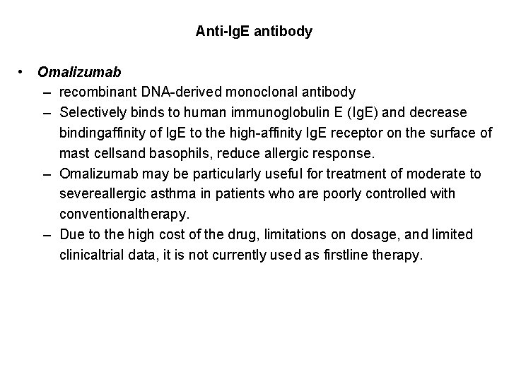 Anti-lg. E antibody • Omalizumab – recombinant DNA-derived monoclonal antibody – Selectively binds to