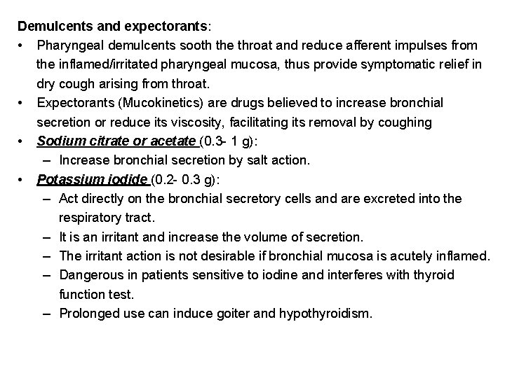 Demulcents and expectorants: • Pharyngeal demulcents sooth the throat and reduce afferent impulses from