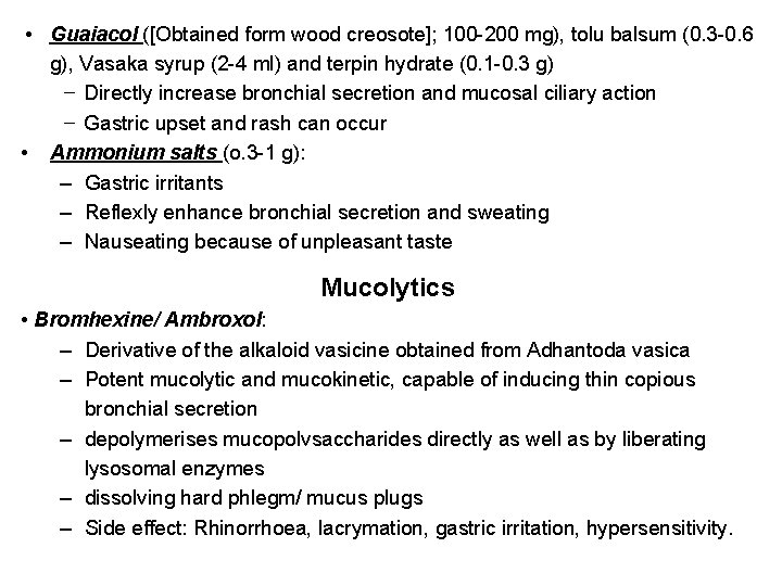  • Guaiacol ([Obtained form wood creosote]; 100 -200 mg), tolu balsum (0. 3