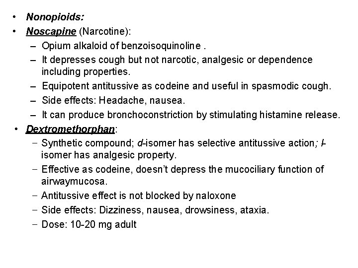  • Nonopioids: • Noscapine (Narcotine): – Opium alkaloid of benzoisoquinoline. – It depresses