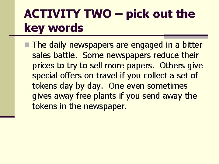 ACTIVITY TWO – pick out the key words n The daily newspapers are engaged