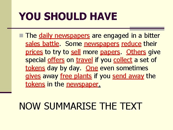 YOU SHOULD HAVE n The daily newspapers are engaged in a bitter sales battle.