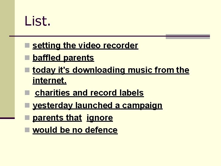 List. n setting the video recorder n baffled parents n today it's downloading music