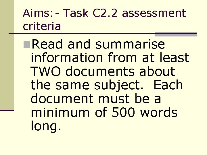 Aims: - Task C 2. 2 assessment criteria n. Read and summarise information from