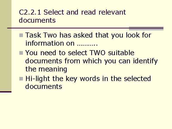 C 2. 2. 1 Select and read relevant documents n Task Two has asked