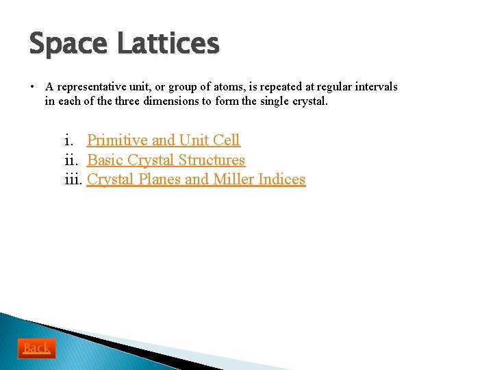 Space Lattices • A representative unit, or group of atoms, is repeated at regular