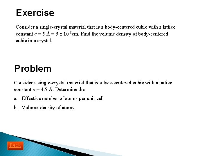 Exercise Consider a single-crystal material that is a body-centered cubic with a lattice constant