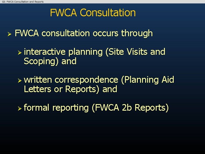 FWCA Consultation Ø FWCA consultation occurs through Ø interactive planning (Site Visits and Scoping)